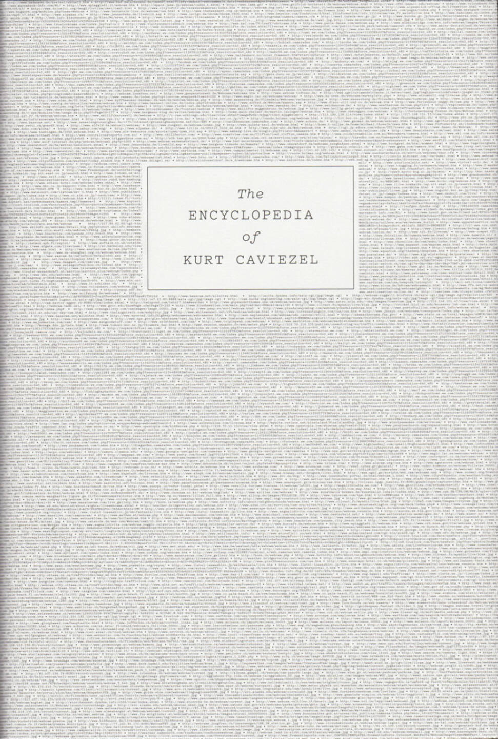 Kurt Caviezel - The Encyclopedia of Kurt Caviezel, Rorhof 2015, Cover - http://josefchladek.com/book/kurt_caviezel_-_the_encyclopedia_of_kurt_caviezel