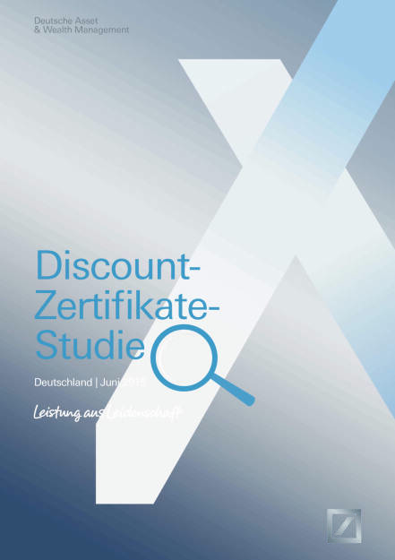 Discount-Zertifikate-Studie Deutsche Asset & Wealth Management, Seite 1/11, komplettes Dokument unter http://boerse-social.com/static/uploads/file_233_discount-zertifikate-studie_deutsche_asset_wealth_management.pdf (16.07.2015) 