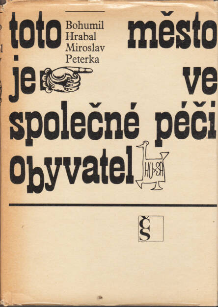 Miroslav Peterka & Bohumil Hrabal - Toto město je ve společné péči obyvatel, Československý spisovatel 1967, Cover - http://josefchladek.com/book/miroslav_peterka_bohumil_hrabal_-_toto_město_je_ve_společne_peči_obyvatel, © (c) josefchladek.com (22.07.2015) 