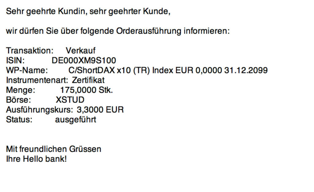 Tag 12/2: Restverkauf 2. HälftePosition XM9S10 – 10er Faktor Short DAX 175 Stück zu 3,30
https://www.xmarkets.db.com/DE/Produkt_Detail/DE000XM9S100 (22.07.2015) 