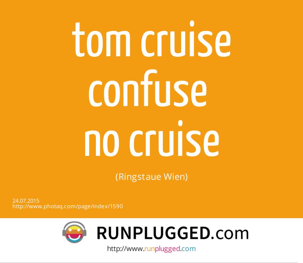 tom cruise confuse <br>no cruise <br>(Ringstaue Wien) (24.07.2015) 