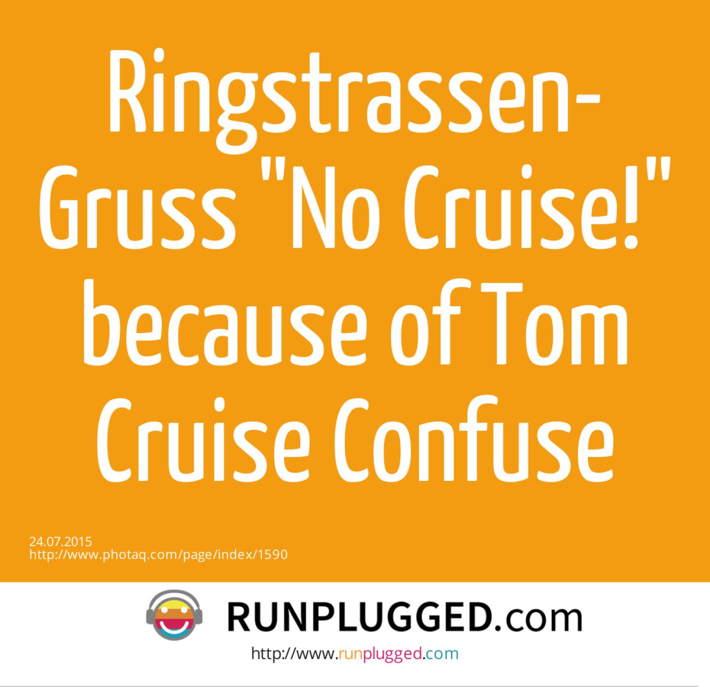 Ringstrassen-Gruss No Cruise! <br>because of Tom Cruise Confuse 