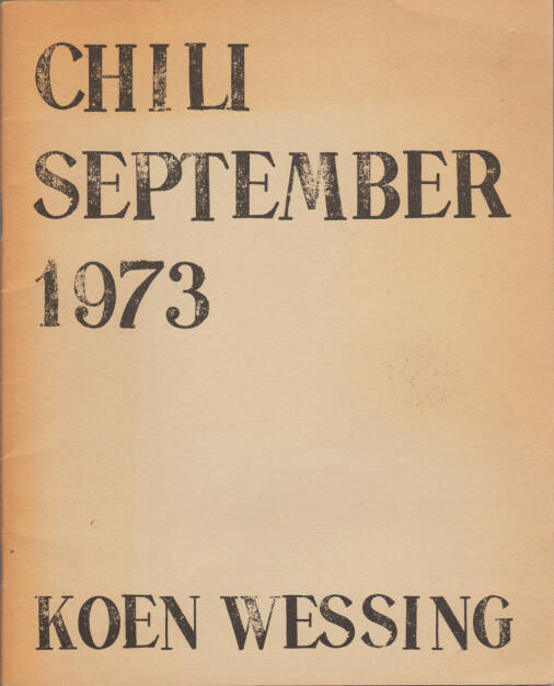 Koen Wessing - Chili September 1973 (1973), 500-800 Euro http://josefchladek.com/book/koen_wessing_-_chili_september_1973 (26.07.2015)