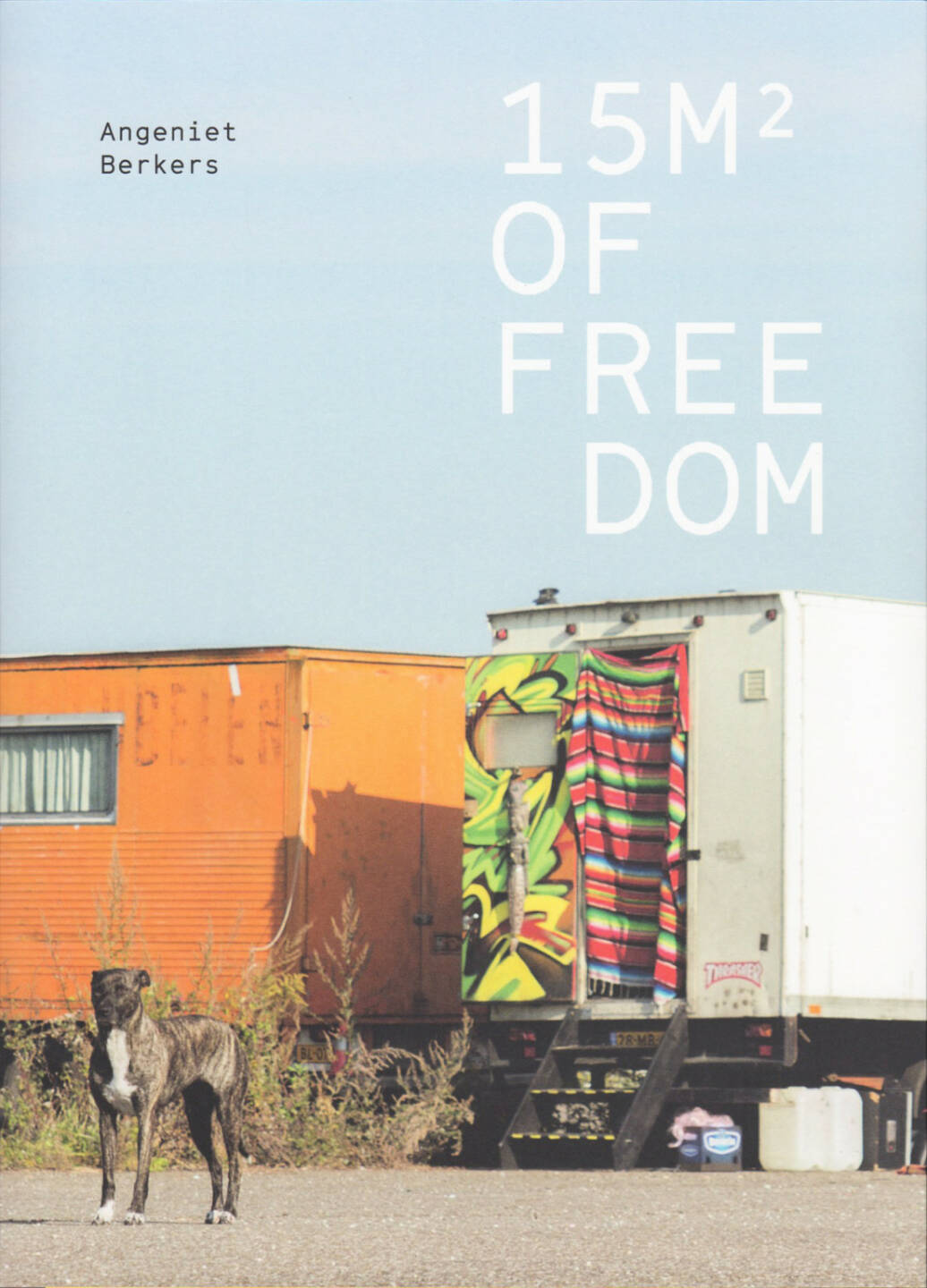 Angeniet Berkers- 15 m2 of freedom, Self published 2015, Cover - http://josefchladek.com/book/angeniet_berkers-_15_m2_of_freedom