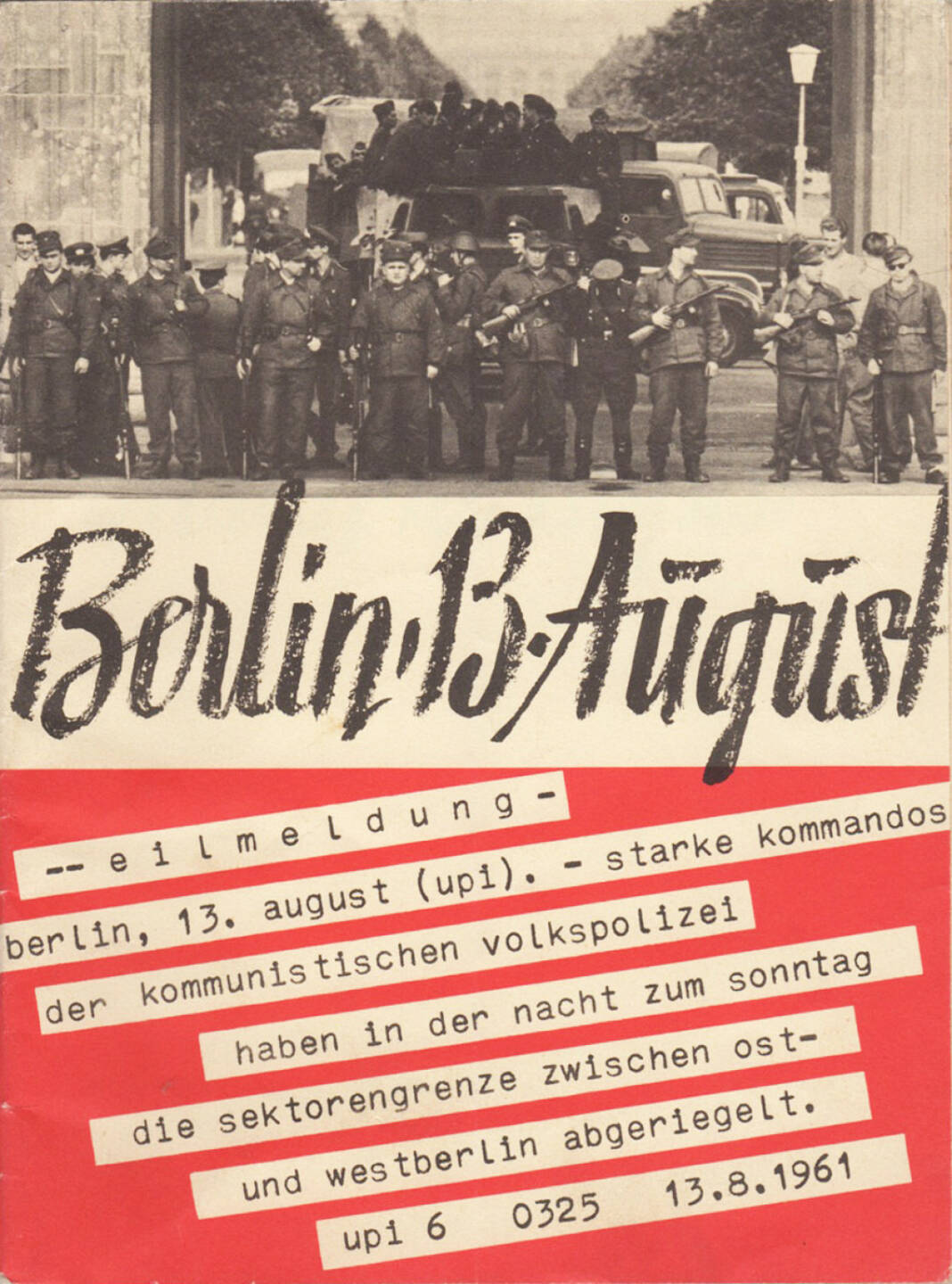 Bundesministerium für gesamtdeutsche Fragen - Berlin, 13. August, 1961, Cover - http://josefchladek.com/book/berlin_13_august_1961_-_bundesministerium_fur_gesamtdeutsche_fragen