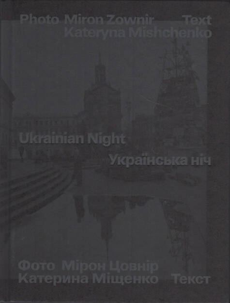 Kateryna Mishchenko & Miron Zownir - Ukrainian Night, Spector Books 2015, Cover - http://josefchladek.com/book/kateryna_mishchenko_miron_zownir_-_ukrainian_night, © (c) josefchladek.com (07.08.2015) 