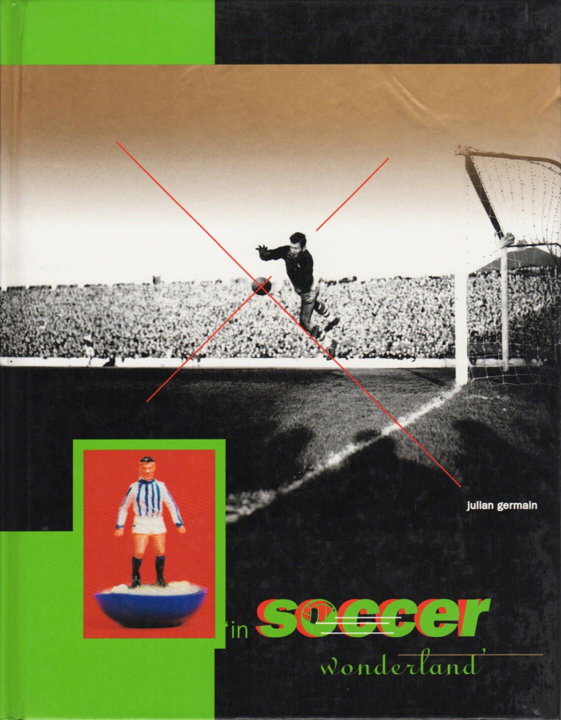 Julian Germain - In Soccer Wonderland, Booth Clibborn Editions 1994, Cover - http://josefchladek.com/book/julian_germain_-_in_soccer_wonderland