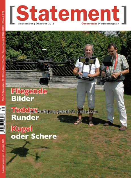 Richard Koch, Robert Neumüller : Titelbild der September/Oktober-Ausgabe des [Statement], Österreichs Medienmagazin : Alles über Kameradrohnen : Titelthema der September-Ausgabe des [Statement] -Österreichs Medienmagazin ist eine Story über die Anforderungen zum Betrieb von Kameracoptern in Österreich und Deutschland  : © Fotograf: Fred Turnheim/Fotocredit: ÖJC/Turnheim, © Aussender (01.09.2015) 