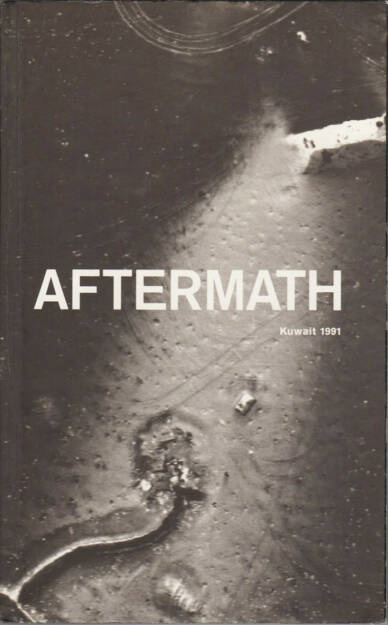 Sophie Ristelhueber - Aftermath: Kuwait, 1991, Thames and Hudson 1992, Cover - http://josefchladek.com/book/sophie_ristelhueber_-_aftermath_kuwait_1991, © (c) josefchladek.com (17.09.2015) 