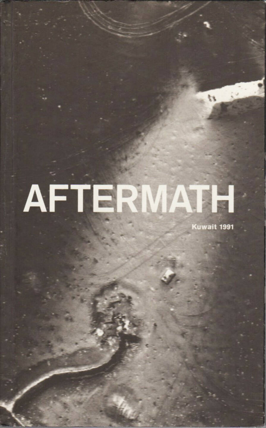 Sophie Ristelhueber - Aftermath: Kuwait, 1991, Thames and Hudson 1992, Cover - http://josefchladek.com/book/sophie_ristelhueber_-_aftermath_kuwait_1991