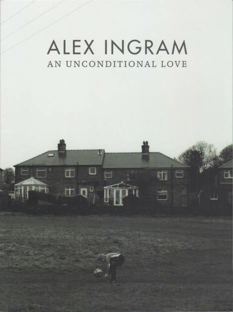 Alex Ingram - An Unconditional Love, ExWhyZed 2015, Cover - http://josefchladek.com/book/alex_ingram_-_an_unconditional_love, © (c) josefchladek.com (20.09.2015) 