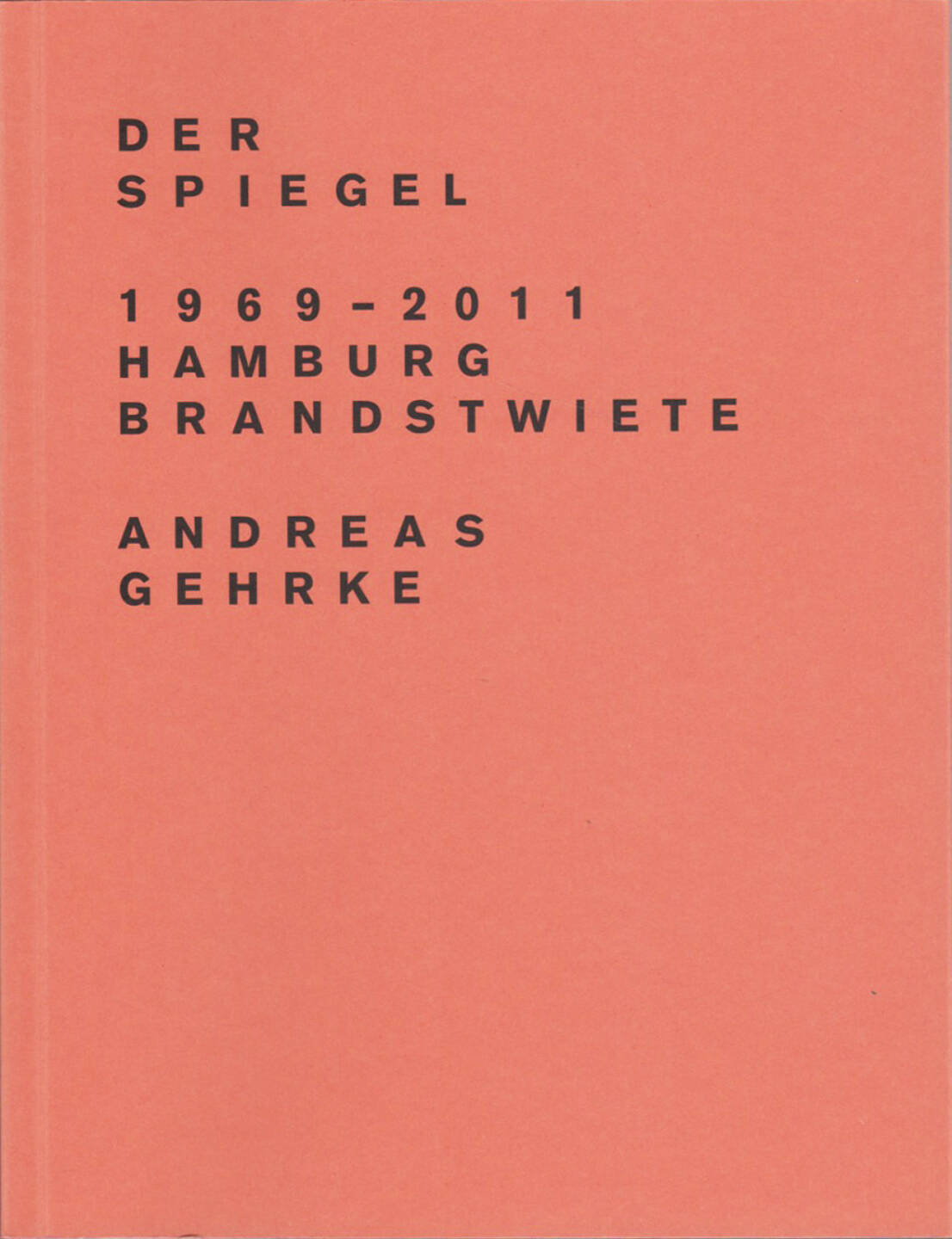 Andreas Gehrke - Der Spiegel 1969–2011, Hamburg, Brandstwiete, Drittel Books 2013, Cover - http://josefchladek.com/book/andreas_gehrke_-_der_spiegel_19692011_hamburg_brandstwiete