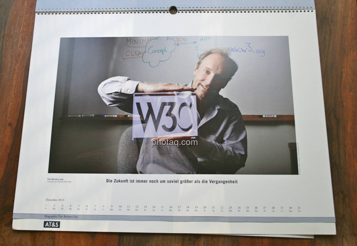 Tim Berners-Lee, Gründer des World Wide Web Die Zukunft ist immer noch um soviel grösser als die Vergangenheit ... aus dem AT&S-Kalender 2013, konzipiert und koordiniert von Martin Theyer