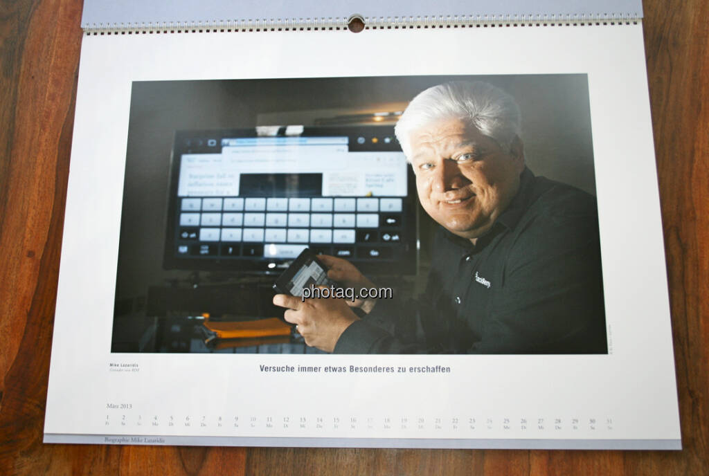 Mike Lazaridis, Gründer von RIM Versuche immer etwas Besonderes zu schaffen ... aus dem AT&S-Kalender 2013, konzipiert und koordiniert von Martin Theyer, © AT&S (23.03.2013) 