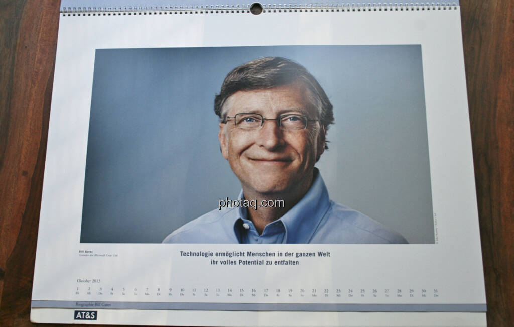 Bill Gates, Gründer der Microsoft Corp. Ltd. Technologie ermöglicht Menschen in der ganzen Welt, ihr volles Potenzial zu entfalten ... aus dem AT&S-Kalender 2013, konzipiert und koordiniert von Martin Theyer, © AT&S (23.03.2013) 