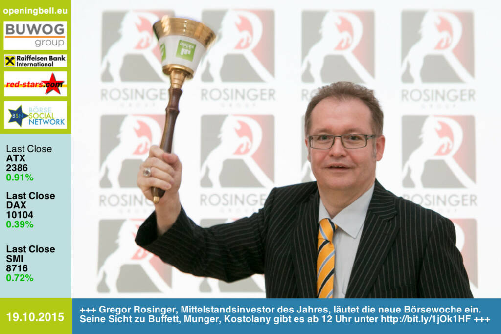 #openingbell am 19.10.: Gregor Rosinger, Mittelstandsinvestor des Jahres, läutet die neue Börsewoche ein. Seine spannende Sicht zu Buffett, Munger und Kostolany gibt es ab 12 Uhr unter http://bit.ly/1jOk1HF  http://www.openingbell.eu (19.10.2015) 