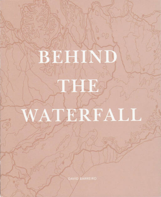 David Barreiro - Behind the waterfall, Dispara 2015, Cover - http://josefchladek.com/book/david_barreiro_-_behind_the_waterfall, © (c) josefchladek.com (28.10.2015) 