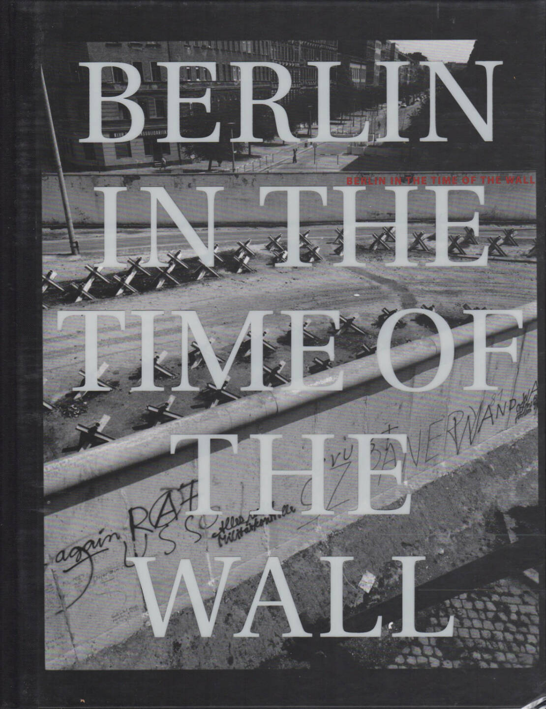 John Gossage - Berlin in the Time of the Wall, Loosestrife Editions 2004, Cover - http://josefchladek.com/book/john_gossage_-_berlin_in_the_time_of_the_wall 