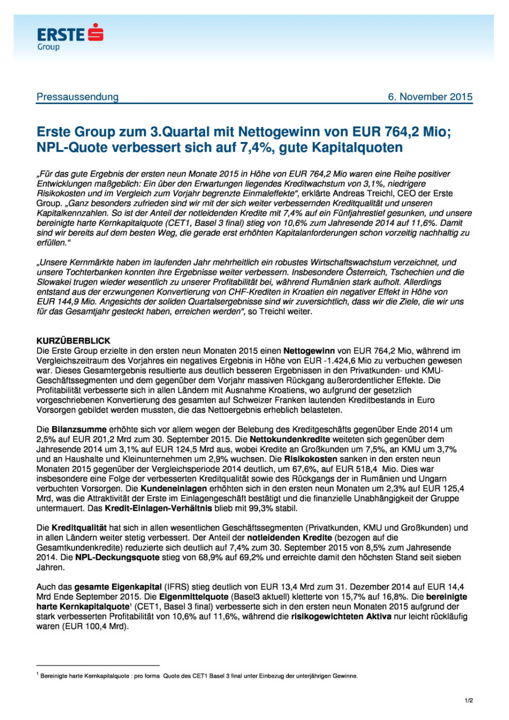 Erste Group zum 3.Quartal mit Nettogewinn von 764,2 Mio Euro, Seite 1/2, komplettes Dokument unter http://boerse-social.com/static/uploads/file_450_erste_group_zum_3quartal_mit_nettogewinn_von_7642_mio_euro.pdf