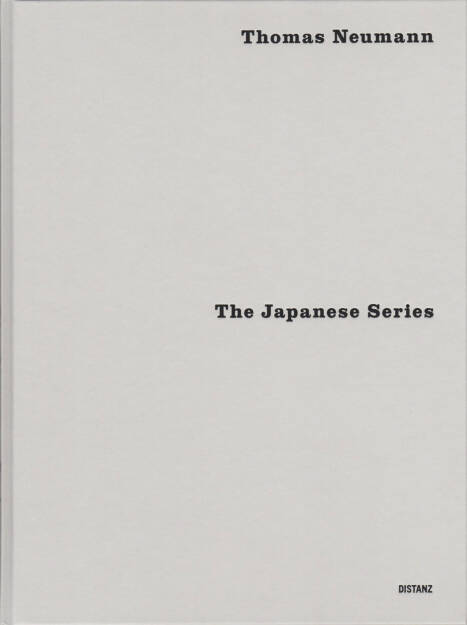 Thomas Neumann - The Japanese Series, Distanz 2015, Cover - http://josefchladek.com/book/thomas_neumann_-_the_japanese_series, © (c) josefchladek.com (19.11.2015)