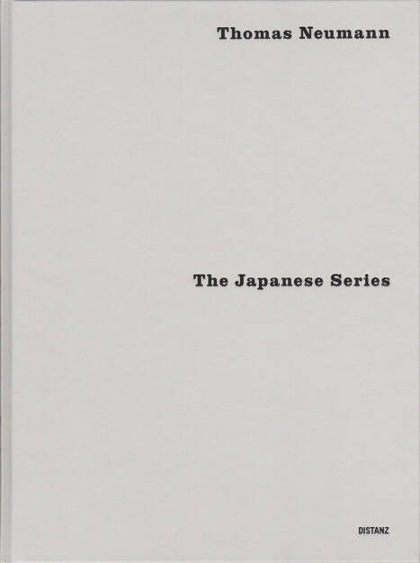 Thomas Neumann - The Japanese Series, Distanz 2015, Cover - http://josefchladek.com/book/thomas_neumann_-_the_japanese_series, © (c) josefchladek.com (19.11.2015) 