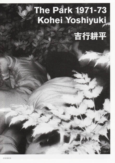 Kohei Yoshiyuki - The Park 1971-73, Osiris 2011, Cover - http://josefchladek.com/book/kohei_yoshiyuki_-_the_park_1971-73, © (c) josefchladek.com (05.12.2015) 