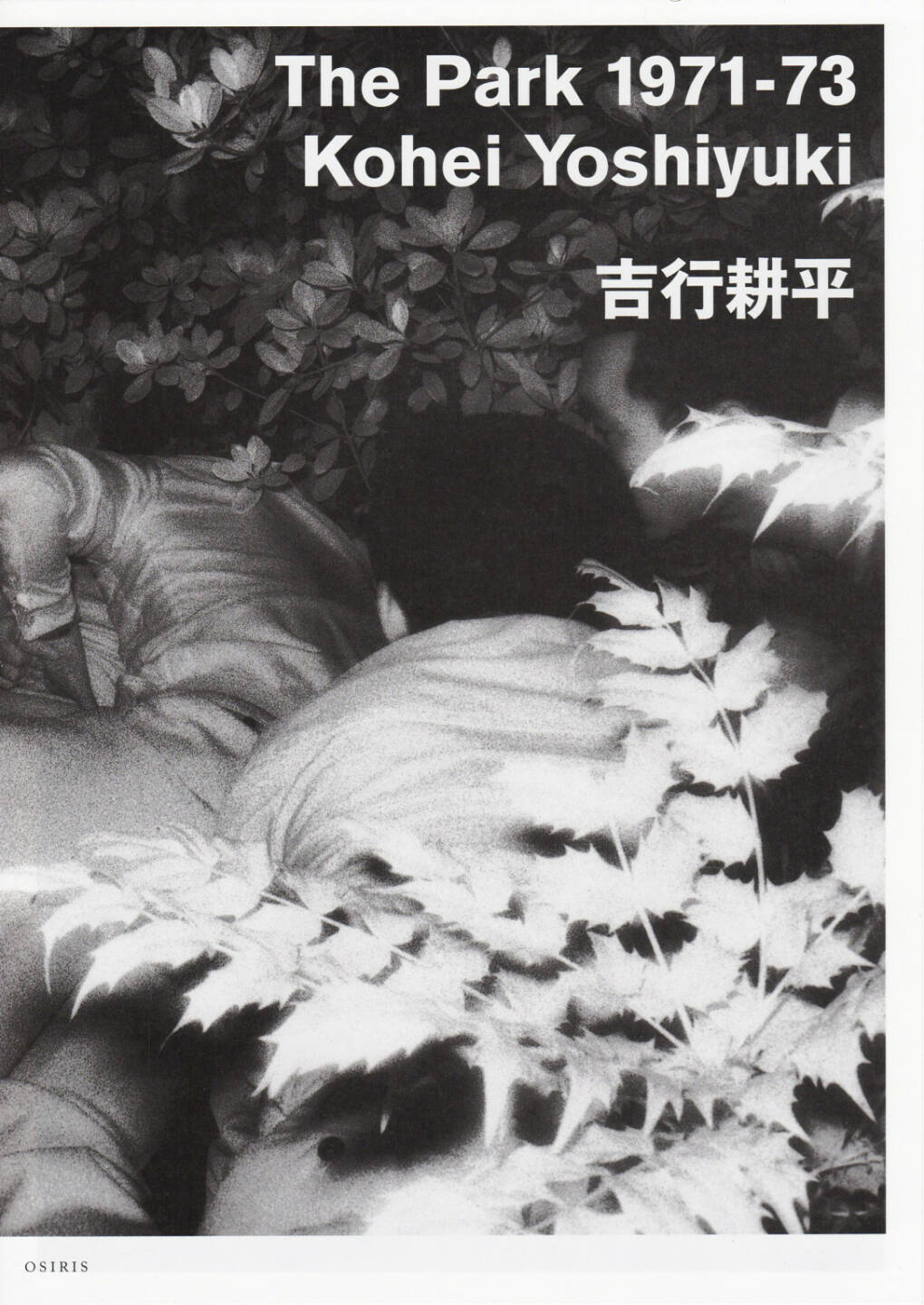 Kohei Yoshiyuki - The Park 1971-73, Osiris 2011, Cover - http://josefchladek.com/book/kohei_yoshiyuki_-_the_park_1971-73