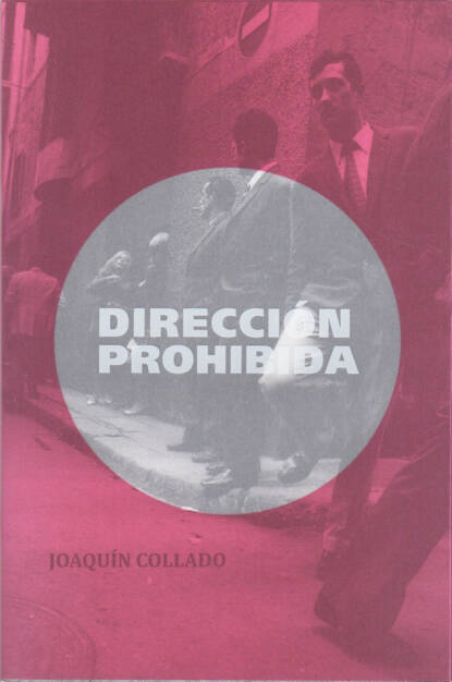 Joaquin Collado - Dirección Prohibida, Aman Iman Publishing 2015, Cover - http://josefchladek.com/book/joaquin_collado_-_direccion_prohibida, © (c) josefchladek.com (17.12.2015) 
