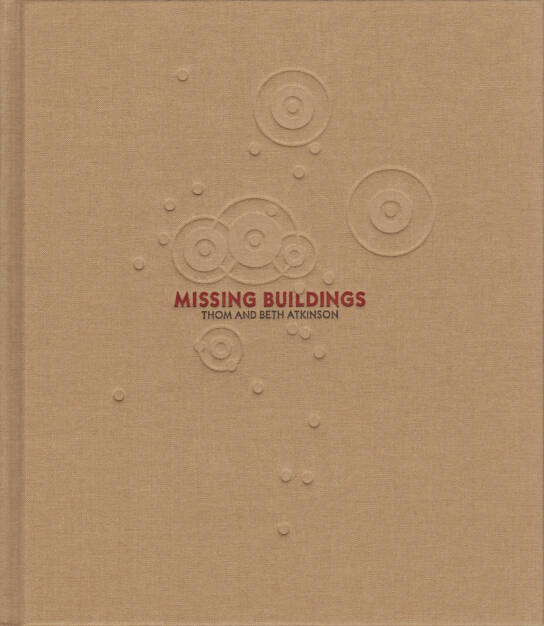 Thom & Beth Atkinson - Missing Buildings, Hwæt Books 2015, Cover - http://josefchladek.com/book/thom_beth_atkinson_-_missing_buildings, © (c) josefchladek.com (30.12.2015) 
