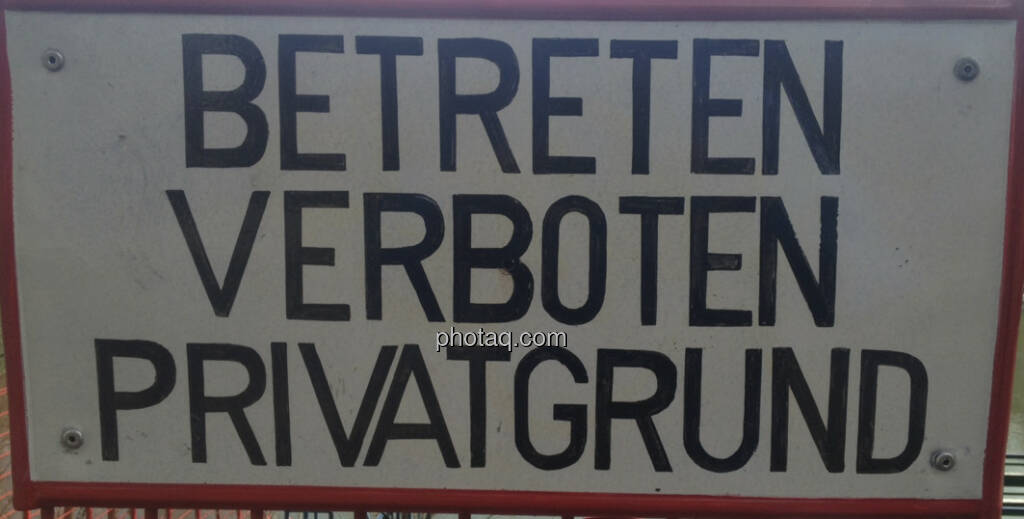 Betreten verboten, Privatgrund. (01.04.2013) 