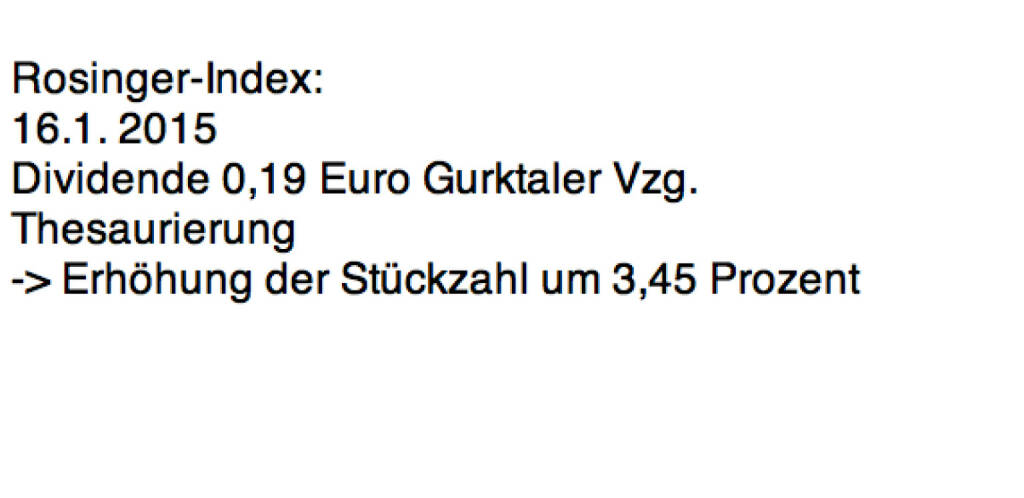 Indexevent Rosinger-Index 2: Gurktaler Vorzug laut http://gruppe.gurktaler.at/download2.php?f=1743&h=e5b303e280e0c775f5597b9c5bbd263a&PHPSESSID=988fc631970ec1b8a5f3fa94191b7ca1
 (23.01.2016) 