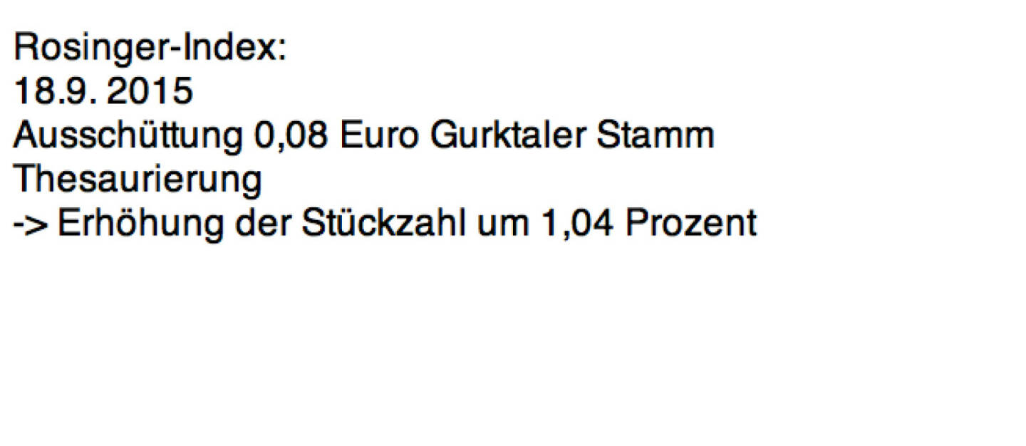 Indexevent Rosinger-Index 3: Gurktaler Stamm laut http://www.wienerborse.at/investors/news/boerse_news/dividendenzahlung-gurktaler-2014-2015.html