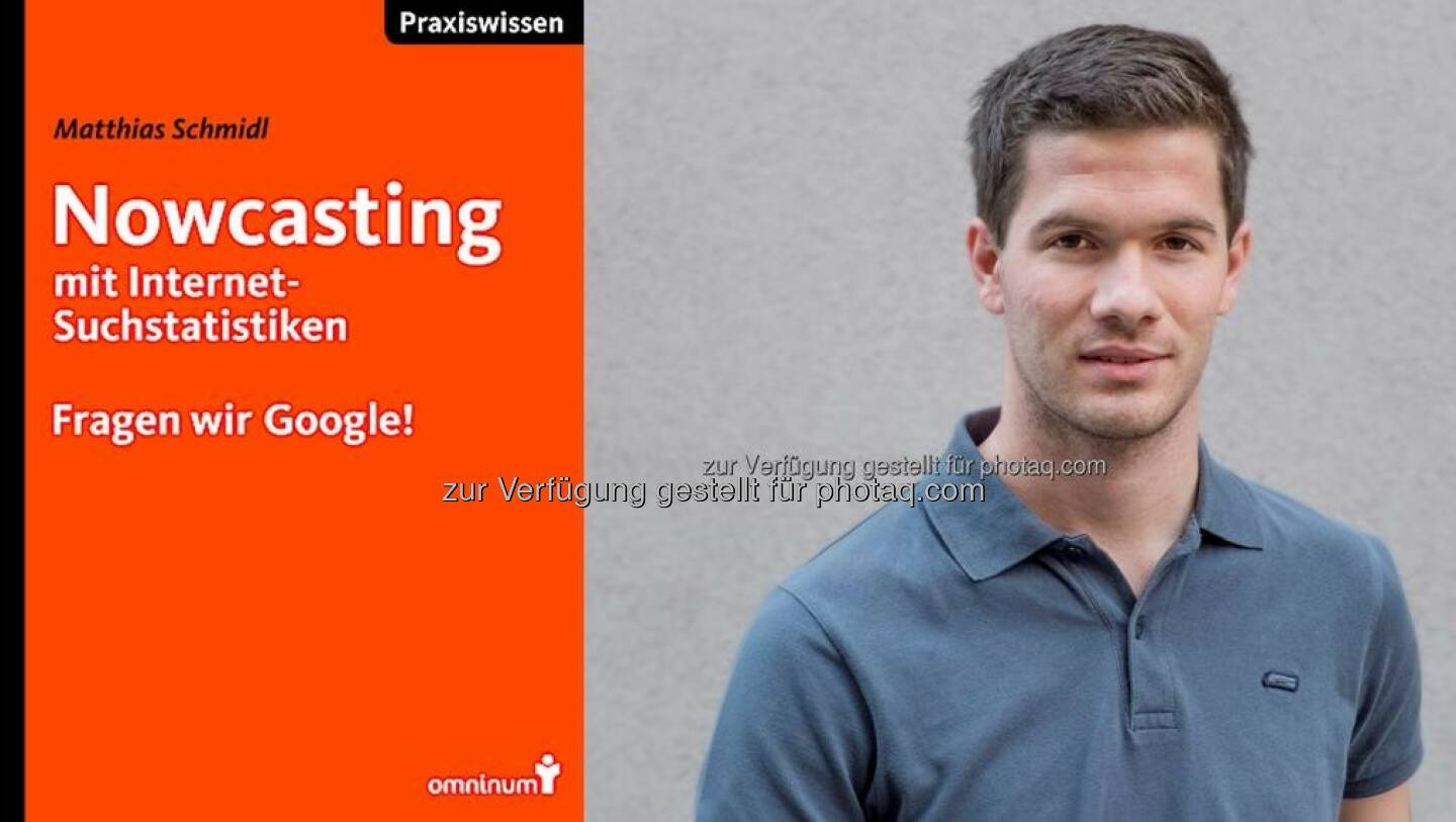 Matthias Schmidl (Autor) :  Buch-Neuerscheinung: „Nowcasting mit Internet-Suchstatistiken“ : Erstes Praxisbuch zu Google-Nowcasts mit österreichischen Wirtschaftsdaten : Fotocredit: omninum