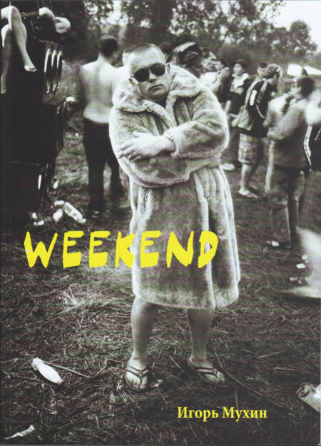 Igor Mukhin - Weekend, Self published 2015, Cover - http://josefchladek.com/book/igor_mukhin_-_weekend, © (c) josefchladek.com (30.01.2016) 