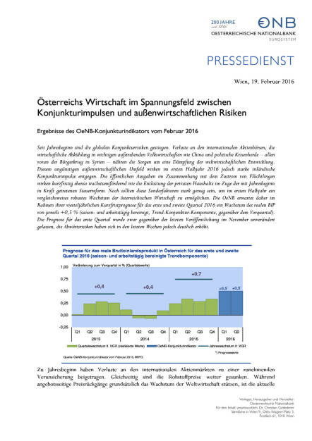 Presseaussendung der OeNB: „Österreichs Wirtschaft im Spannungsfeld zwischen Konjunkturimpulsen und außenwirtschaftlichen Risiken“, Seite 1/2, komplettes Dokument unter http://boerse-social.com/static/uploads/file_662_presseaussendung_der_oenb_osterreichs_wirtschaft_im_spannungsfeld_zwischen_konjunkturimpulsen_und_aussenwirtschaftlichen_risiken.pdf (19.02.2016) 