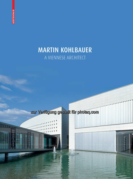 Martin Kohlbauer - A Viennese Architect : Durchdringung von Innen und Außen : Buchpräsentation : 30. März 2016, 18.30 Uhr, Bildungszentrum Simmering : Fotocredit: Birkhäuser Verlag (22.03.2016) 