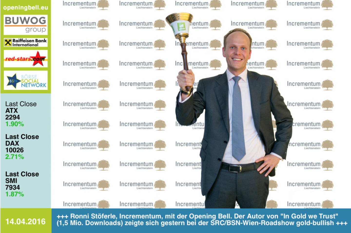 #openingbell am 14.4.: Ronald Stöferle, Incrementum, mit der Opening Bell für Donnerstag. Der Autor von In Gold we Trust (1,5 Mio. Downloads) zeigte sich gestern bei der 3. Vienna Gold & Silver Network Night gold-bullish - Eventbilder http://photaq.com/page/index/2451 http://www.incrementum.li http://www.openingbell.eu