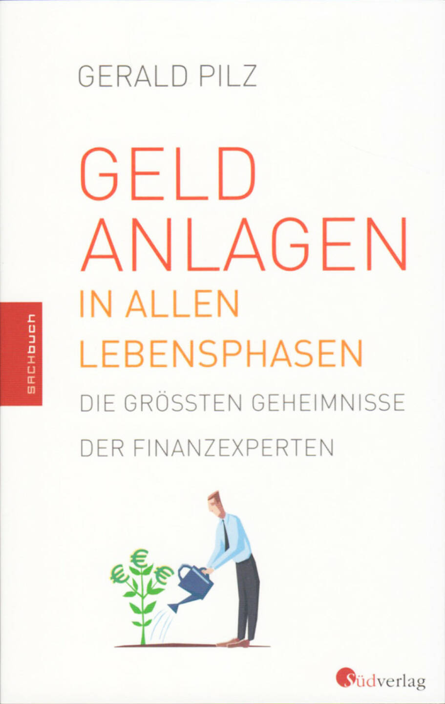 Gerald Pilz - Geldanlagen in allen Lebensphasen. Die größten Geheimnisse der Finanzexperten, http://boerse-social.com/financebooks/show/gerald_pilz_-_geldanlagen_in_allen_lebensphasen_die_grossten_geheimnisse_der_finanzexperten