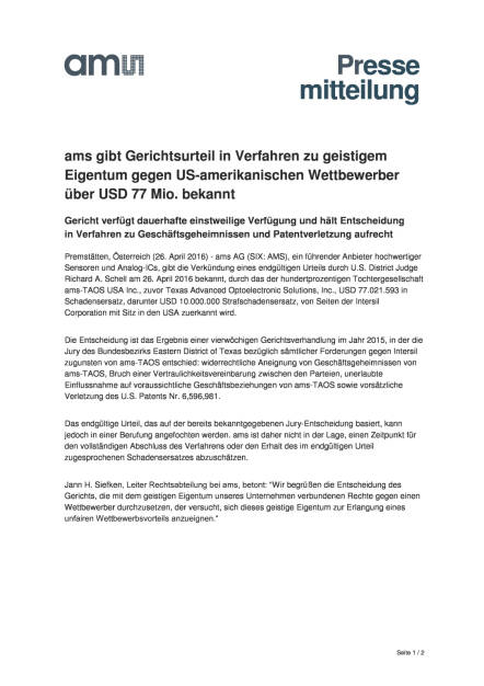 ams gibt Gerichtsurteil  gegen US-amerikanischen Wettbewerber über USD 77 Mio. bekannt, Seite 1/2, komplettes Dokument unter http://boerse-social.com/static/uploads/file_954_ams_gibt_gerichtsurteil_in_verfahren_zu_geistigem_eigentum_gegen_us-amerikanischen_wettbewerber_uber_usd_77_mio_bekannt.pdf (26.04.2016) 