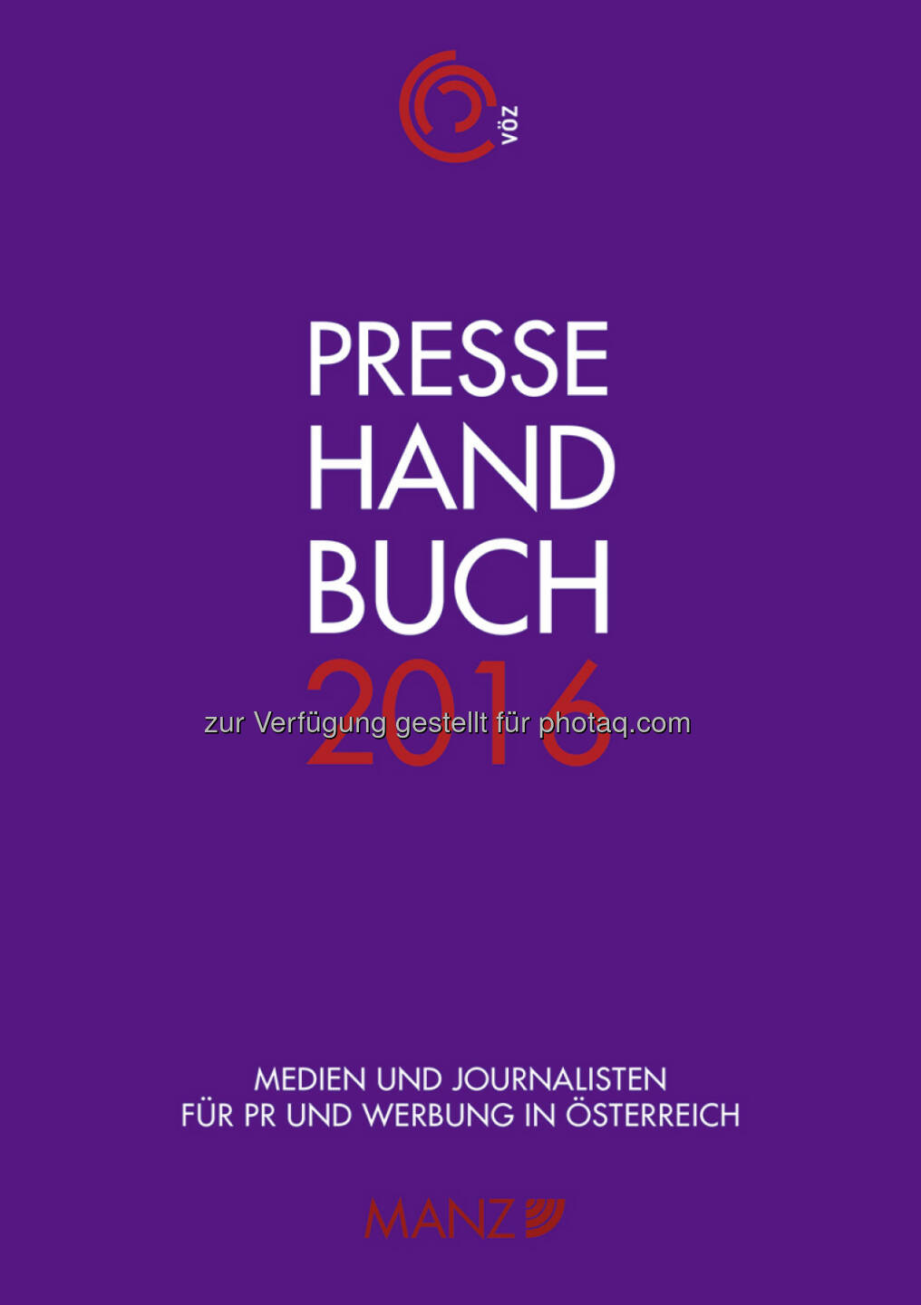 Pressehandbuch 2016 : Aktuelle Pressekontakte und Mediadaten für PR und Werbung in Österreich : Fotocredit: Manz