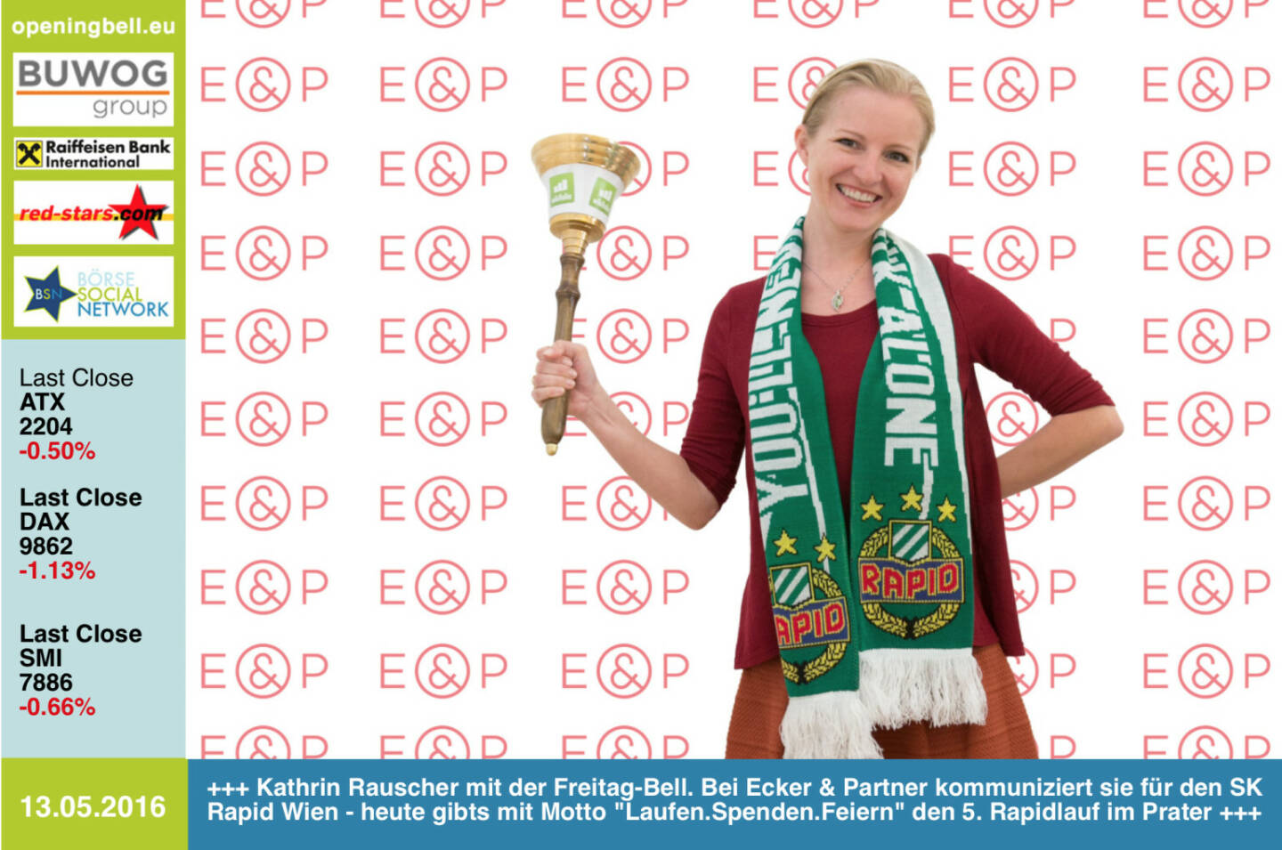 #openingbell am 13.5:  Kathrin Rauscher mit der Opening Bell für Freitag. Bei Ecker & Partner kommuniziert die Ex-Bankerin für den SK Rapid Wien - heute gibts mit Motto Laufen.Spenden.Feiern den 5. Rapidlauf im Prater http://www.skrapid.at/de/startseite/fans/klubevents/rapidlauf/ http://www.openingbell.eu