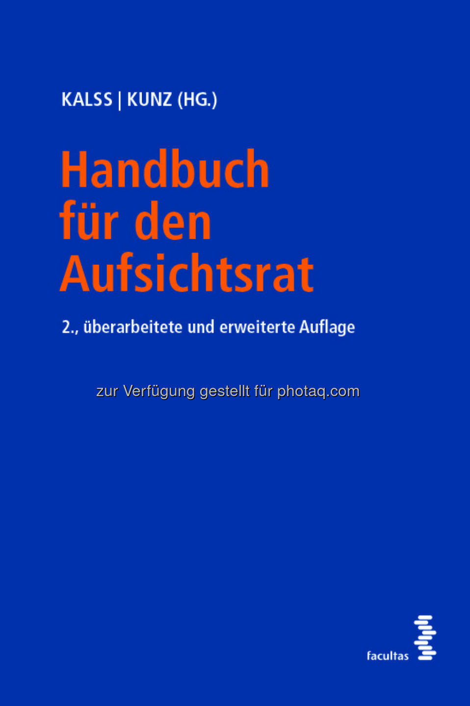 Handbuch für den Aufsichtsrat : Spannungsfelder des Aufsichtsrats : Herausforderungen zwischen öffentlicher Diskussion, Gesetzesrecht und verantwortungsvoller Corporate Governance : Fotocredit: Facultas AG