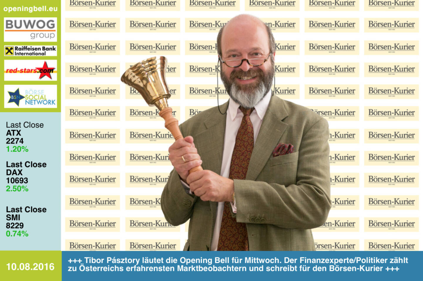 #openingbell am 10.8.: Tibor P&aacute;sztory l&auml;utet die Opening Bell f&uuml;r Mittwoch. Der Finanzexperte/Politiker z&auml;hlt zu &Ouml;sterreichs erfahrensten Marktbeobachtern und schreibt f&uuml;r den B&ouml;rsen-Kurier http://www.boersen-kurier.at http://www.openingbell.eu