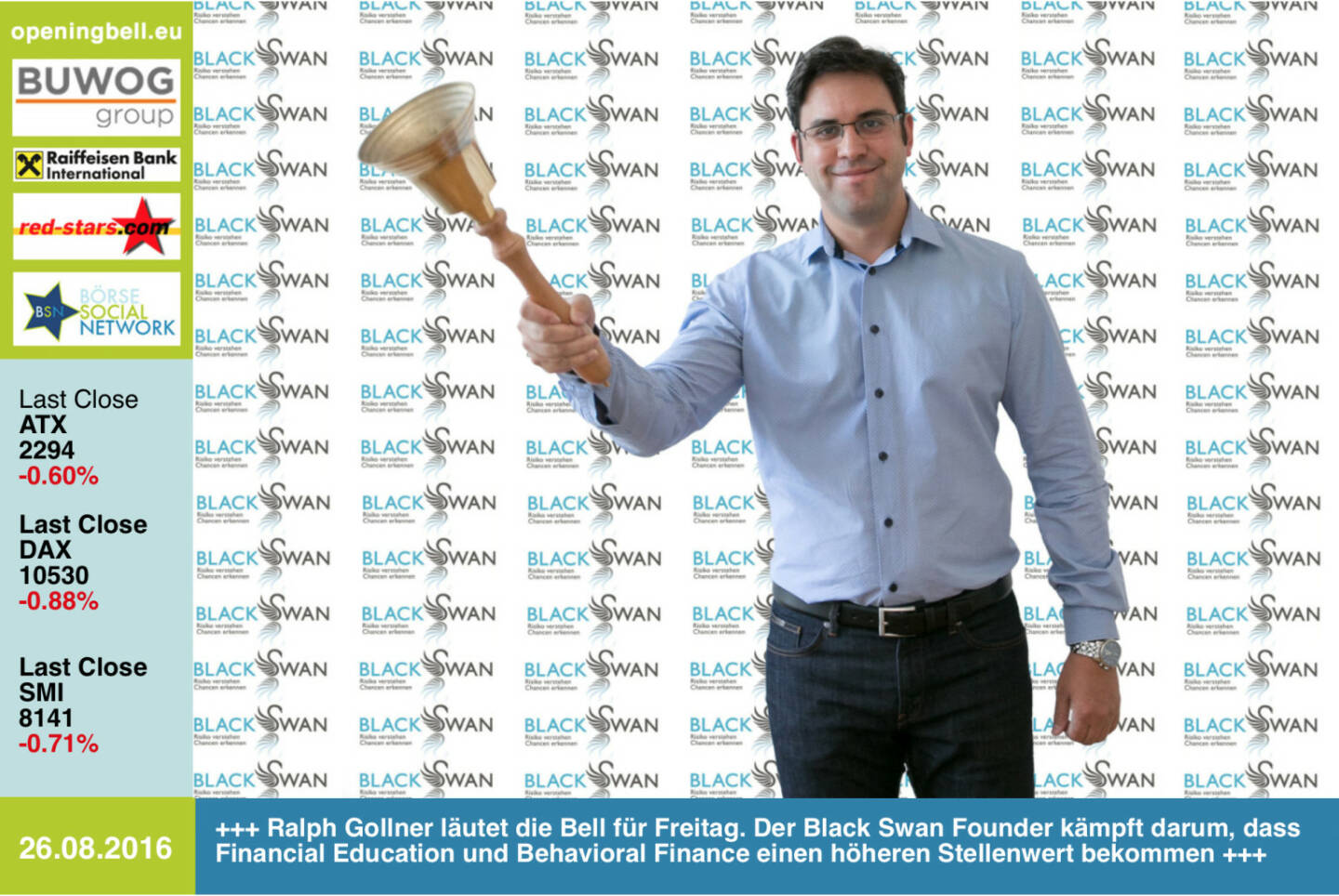 #openingbell am 26.8.: Ralph Gollner läutet die Opening Bell für Freitag. Der Black Swan Founder kämpft darum, dass Financial Education und Behavioral Finance einen höheren Stellenwert bekommen. Sein Blog: http://www.private-investment.at http://www.openingbell.eu