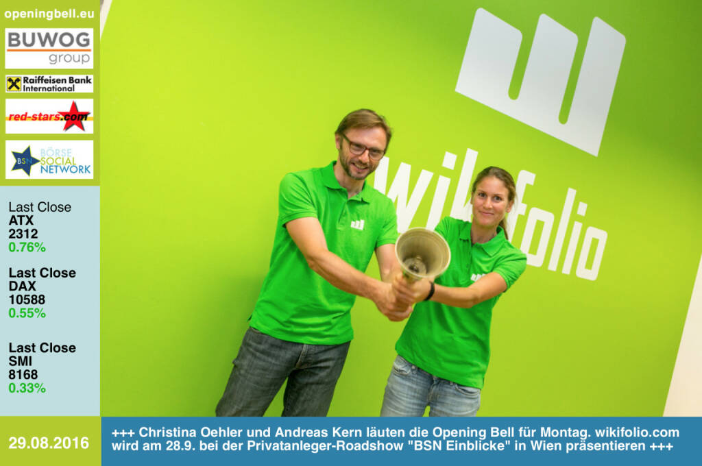 #openingbell am 29.8.: Christina Oehler und Andreas Kern läuten die Opening Bell für Montag. wikifolio.com wird am 28.9. bei der Privatanleger-Roadshow BSN Einblicke in Wien präsentieren http://www.wikifolio.com http://www.openingbell.eu http://www.boerse-social.com/roadshow (29.08.2016) 