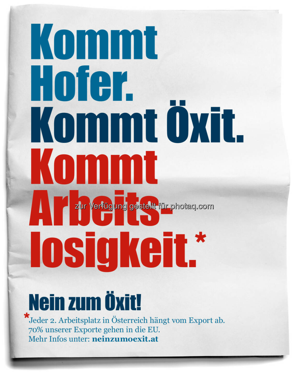 Erstes Sujet der Kampagne „Nein zum Öxit“ : Hans Peter Haselsteiner initiiert bundesweite Kampagne, um auf politische Risiken und unerwünschte Nebenwirkungen einer Wahl Norbert Hofers hinzuweisen : Fotocredit: Kampagne „Nein zum Öxit“ (Agentur: Czerny Plakolm)