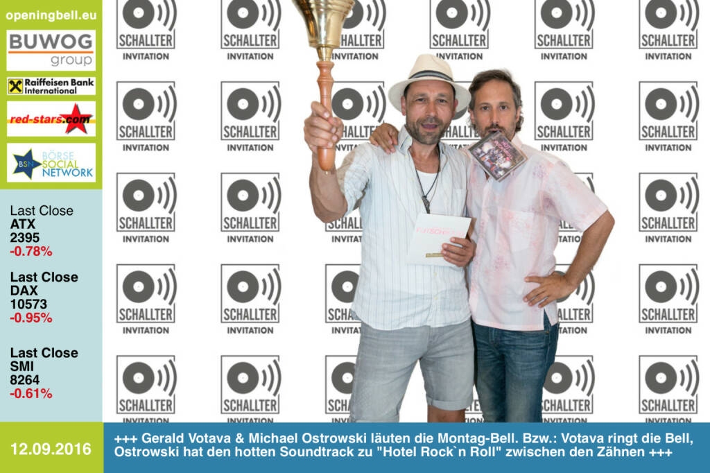 #openingbell am 12.9.:  Gerald Votava & Michael Ostrowski läuten die Opening Bell für Montag. Bzw.: Votava ringt die Bell, Ostrowski hat den hotten Soundtrack zu Hotel Rock`n Roll zwischen den Zähnen https://www.youtube.com/watch?v=bUWYLoqT7NE www.schallter-audio.at/ (12.09.2016)