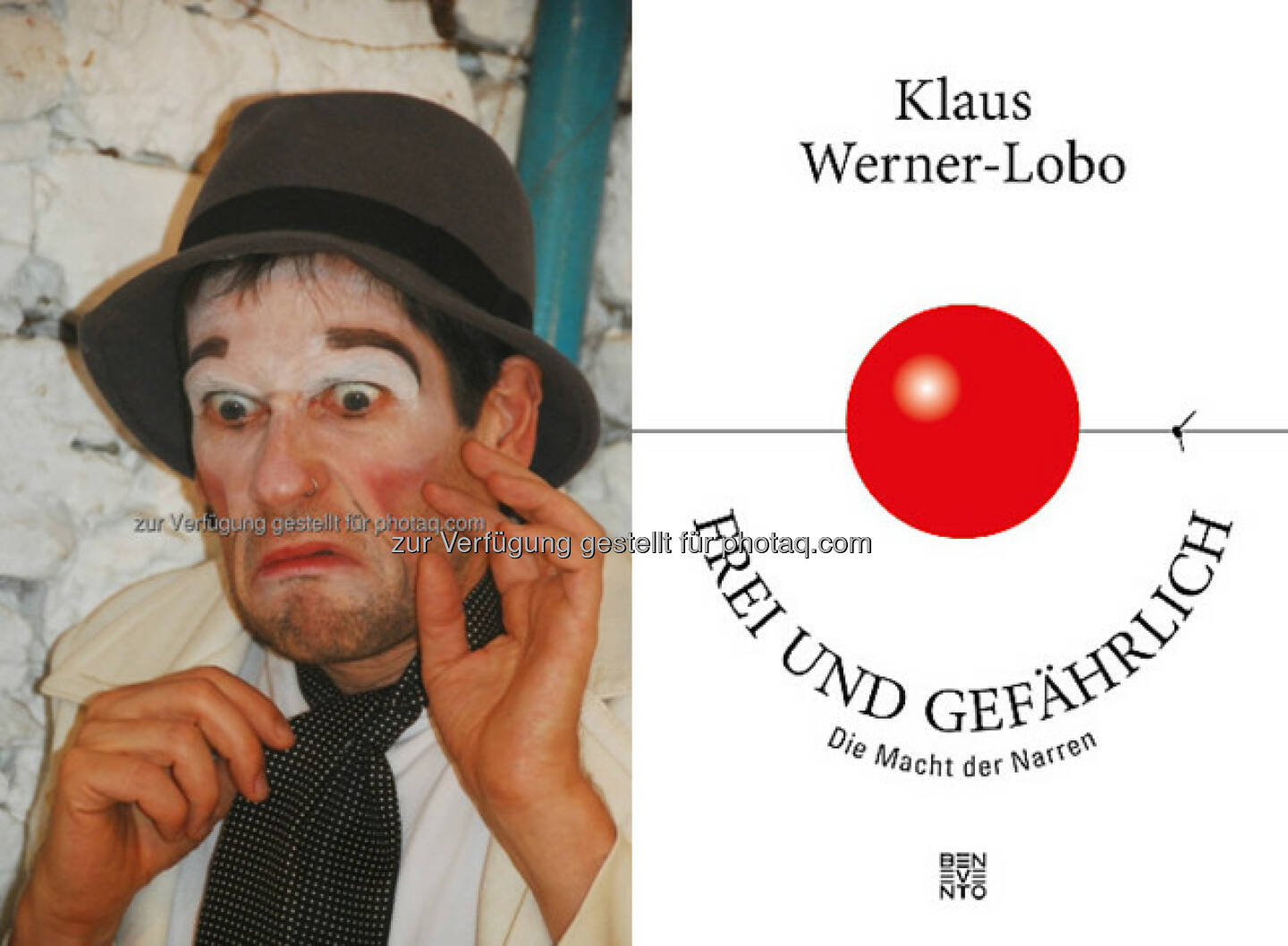 Klaus Werner-Lobo als Clown (Fotocredit: Klaus Werner-Lobo) : „Frei und gefährlich. Die Macht der Narren“ von Klaus Werner-Lobo erscheint am 24. Oktober 2016 bei Benevento Publishing : Fotocredit: Benevento Publishing