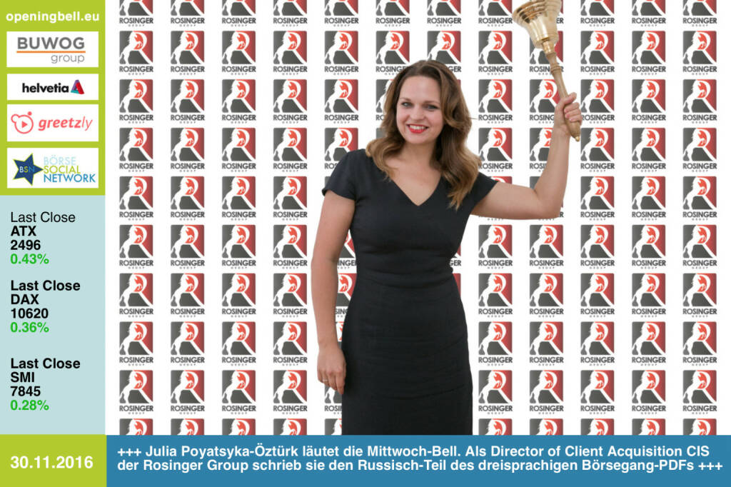 #openingbell am 30.11.: Julia Poyatsyka-Öztürk läutet die Opening Bell für Mittwoch. Als Director of Client Acquisition CIS der Rosinger Group schrieb sie den Russisch-Teil des dreisprachigen Börsegang-PDFs - zu finden unter https://goo.gl/mkWfty http://www.rosinger-gruppe.de http://www.openingbell.eu https://www.facebook.com/groups/GeldanlageNetwork/ (30.11.2016)