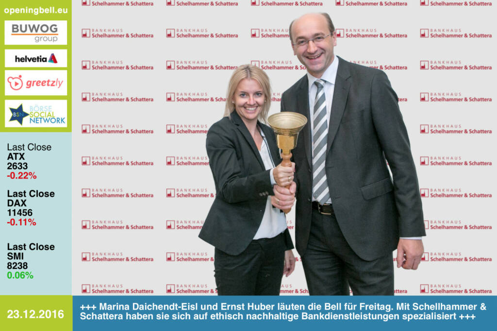 #openingbell am 23.12.: Marina Daichendt-Eisl und Ernst Huber läuten die Opening Bell für Freitag. Mit Schellhammer & Schattera haben sie sich auf ethisch nachhaltige Bankdienstleistungen spezialisiert http://www.schelhammer.at https://www.facebook.com/groups/GeldanlageNetwork/   (23.12.2016) 